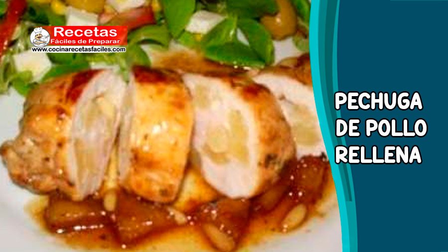 Esta deliciosa receta de pechuga de pollo rellena es muy fácil de preparar, ideal para la hora del almuerzo o cena.