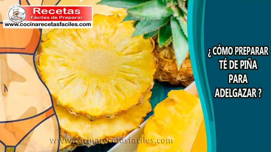 ¿Cómo preparar té de piña para adelgazar?
