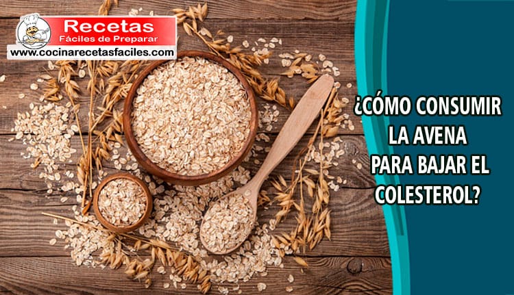 Cómo consumir la avena para bajar el colesterol