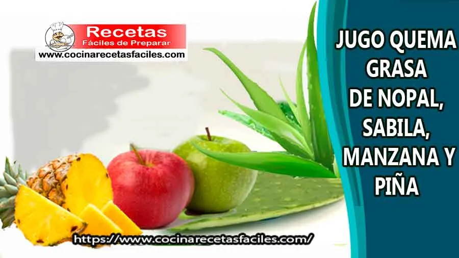 Jugo quema grasa de nopal, sabila, manzana y piña