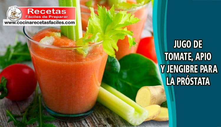 Jugo de tomate, apio y jengibre para próstata - Bebidas medicinales