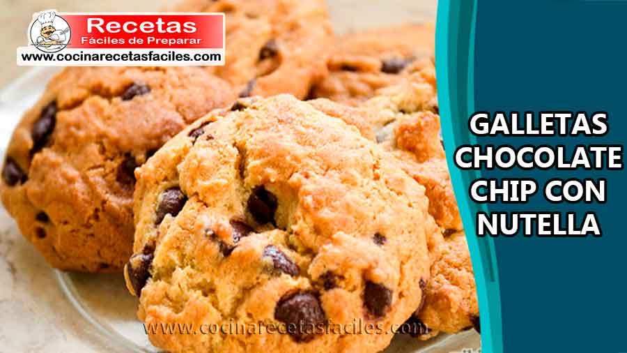 Galletas chocolate chip con Nutella