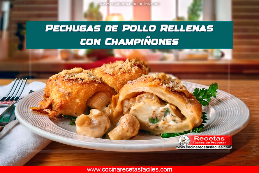 Pechugas de pollo rellenas con champiñones