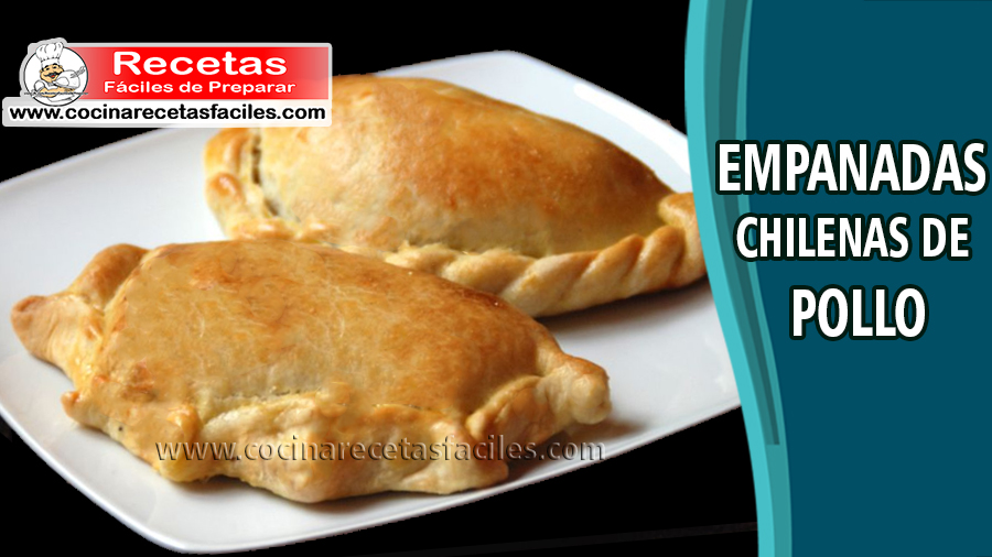 Empanadas chilenas de pollo - Recetas de empanadas caseras