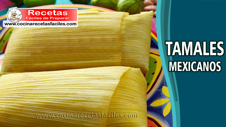 Tamales mexicanos - Recetas de entradas y mariscos