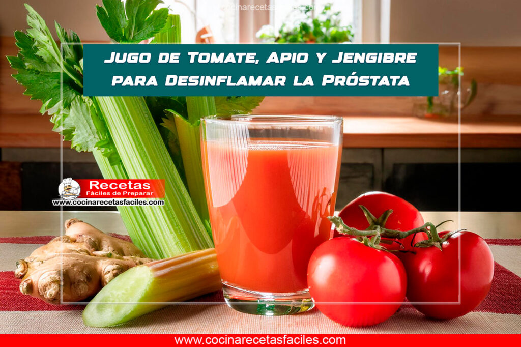 Jugo de Tomate, Apio y Jengibre para Desinflamar la Próstata