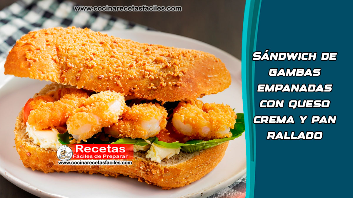Sándwich de Gambas Empanadas con Queso Crema