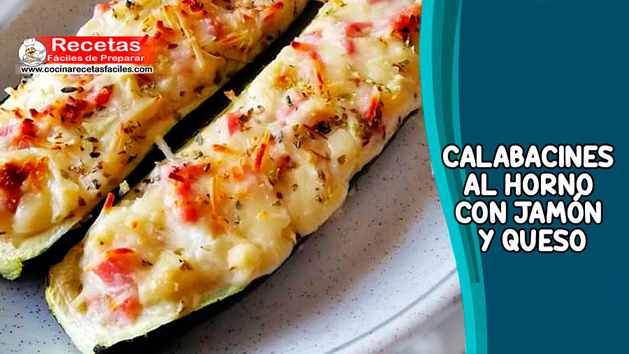 Calabacines al horno con jamón y queso