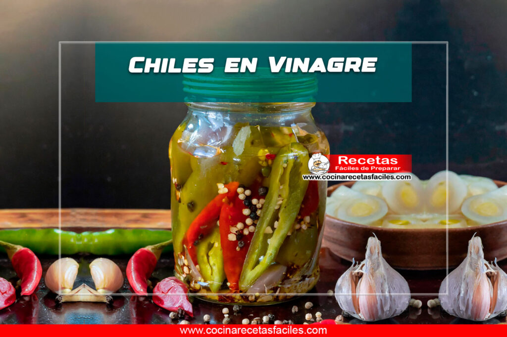 Chiles en Vinagre : El Toque Picante Perfecto