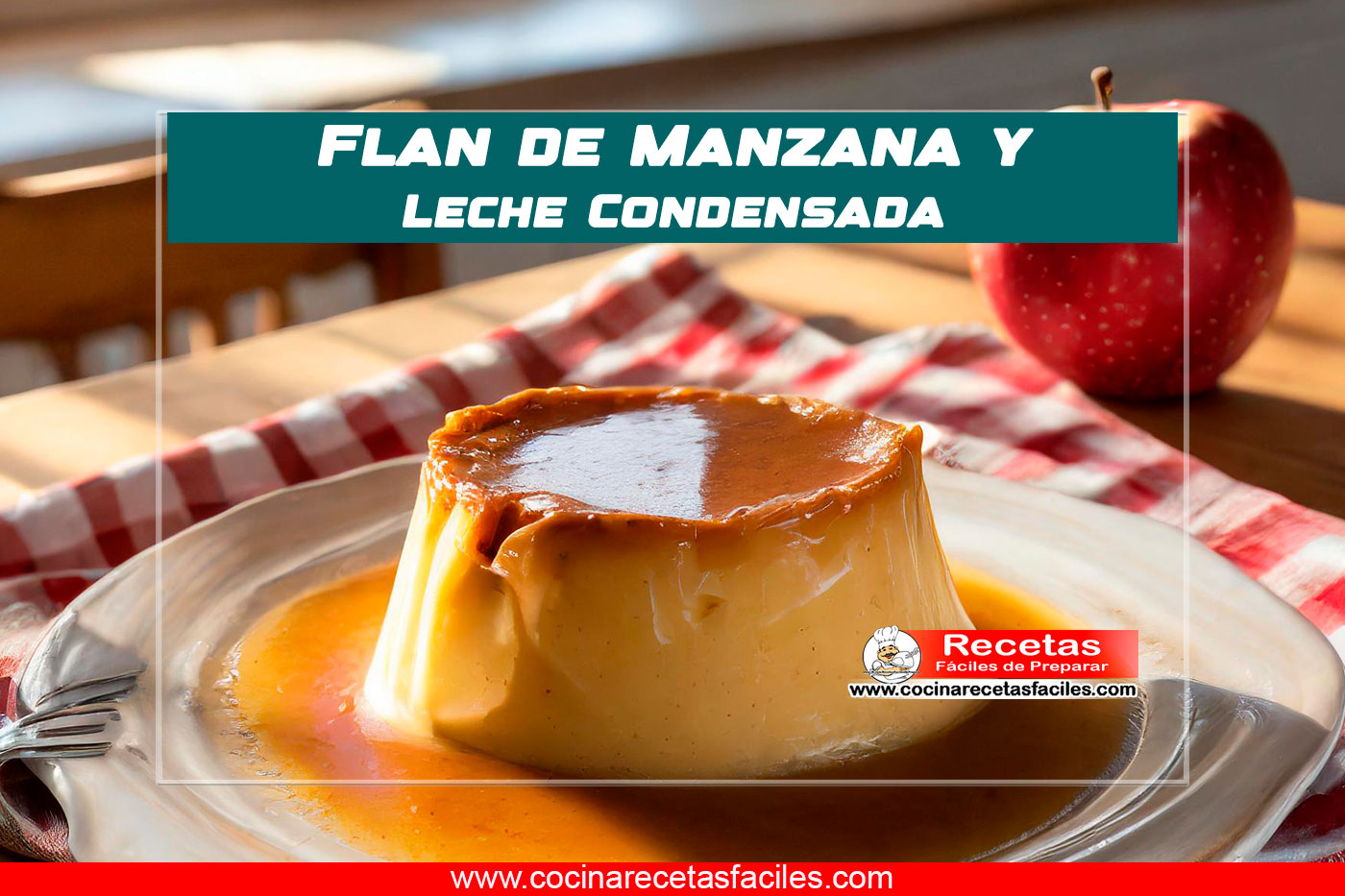"Flan de Manzana y Leche Condensada con trozos de manzana caramelizada"
