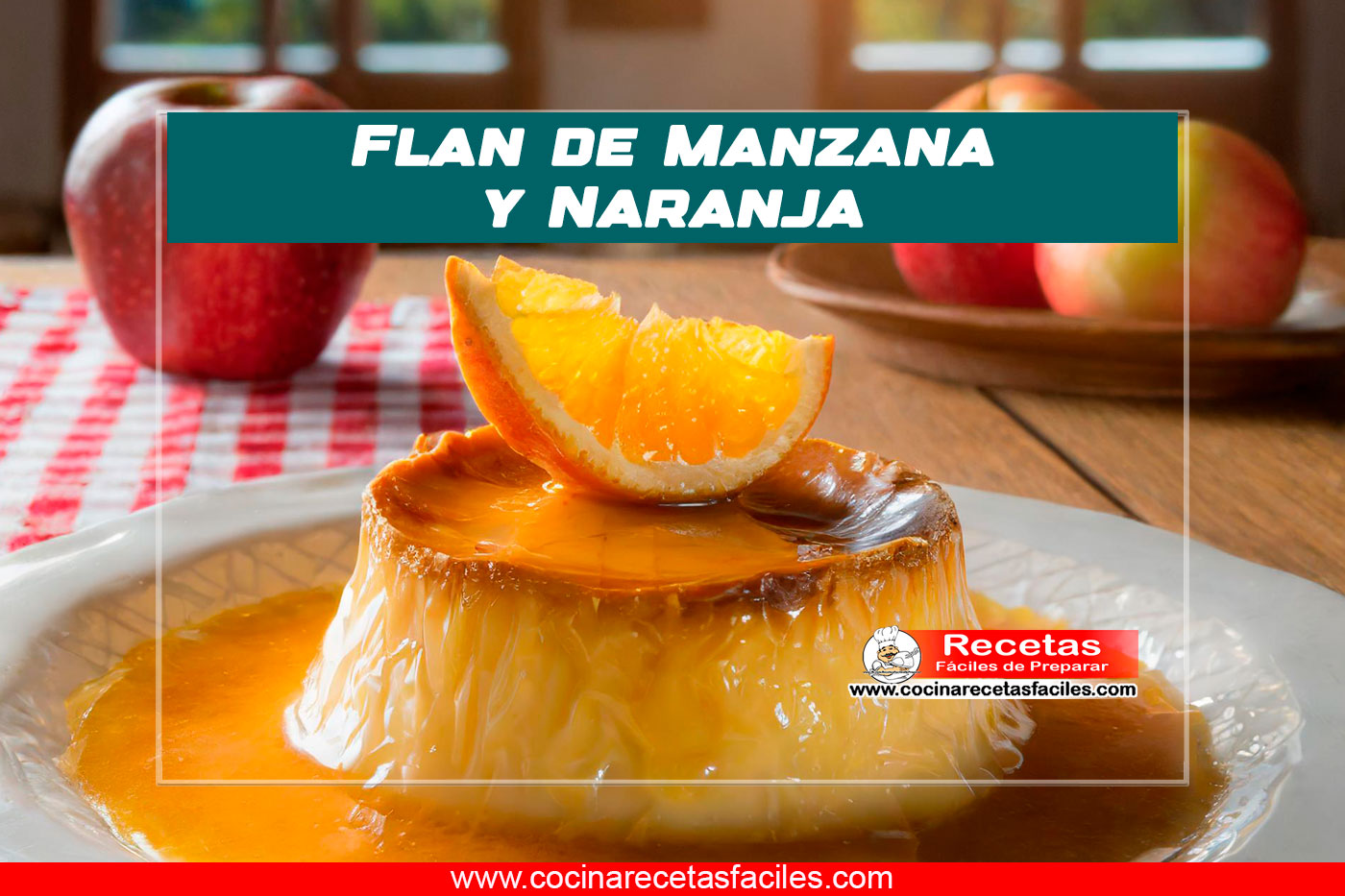 "Flan de manzana y naranja decorado con rodajas de naranja caramelizadas y cubos de manzana"