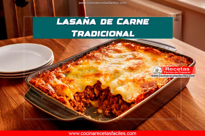Lasaña de Carne Tradicional: Receta Completa y Deliciosa