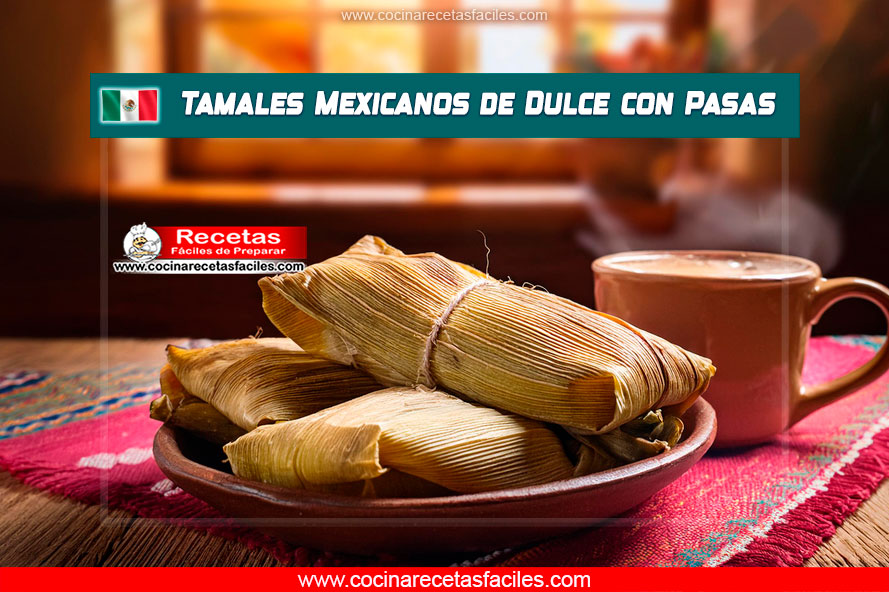 Tamales Mexicanos de Dulce con Pasas y chocolate caliente