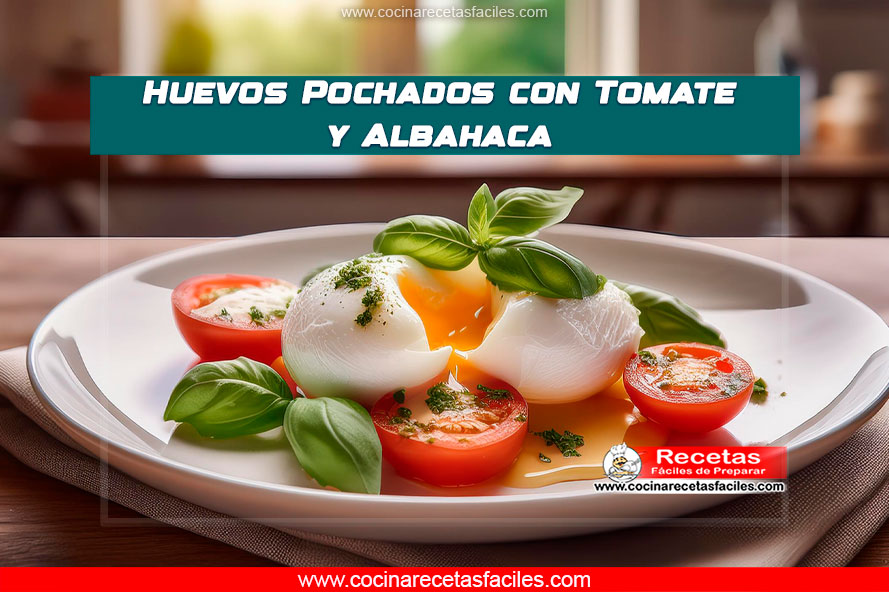 Huevos pochados con tomate y albahaca