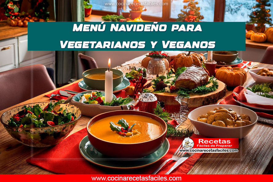 Menu Navideño Menú Navideño para Vegetarianos y Veganos: Recetas Fáciles