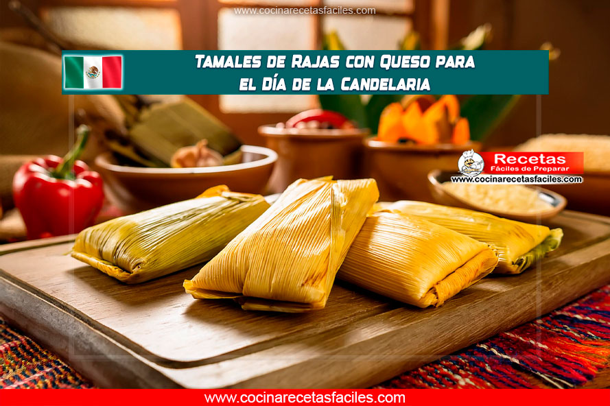"Tamales de rajas con queso, perfectos para celebrar el Día de la Candelaria."