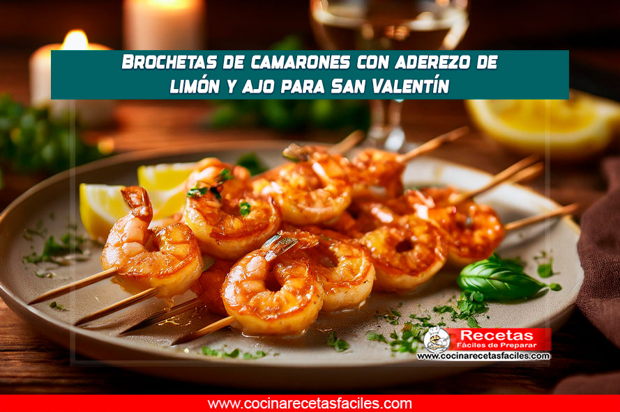"Brochetas de camarones con aderezo de limón y ajo para cena romántica"