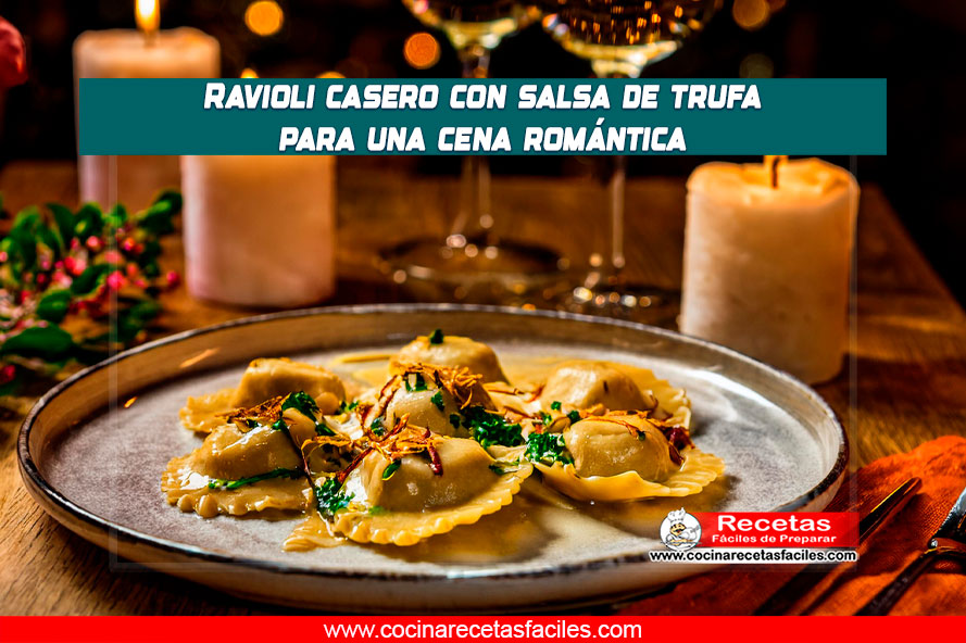 Ravioli casero con salsa de trufa para una noche romántica
